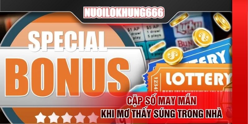 Cặp số may mắn khi mơ thấy súng trong nhà