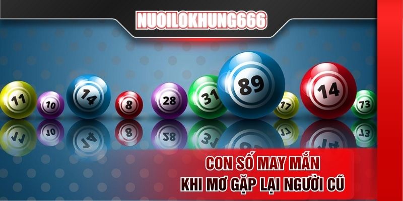 Con số may mắn khi mơ gặp lại người cũ