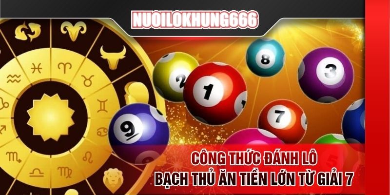 Công thức đánh lô bạch thủ ăn tiền lớn từ giải 7