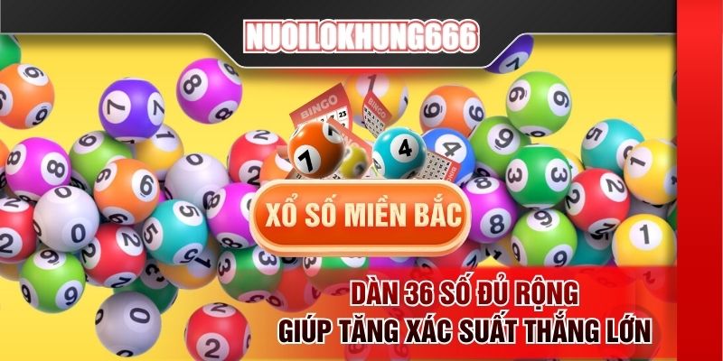 Dàn 36 số đủ rộng giúp tăng xác suất thắng lớn