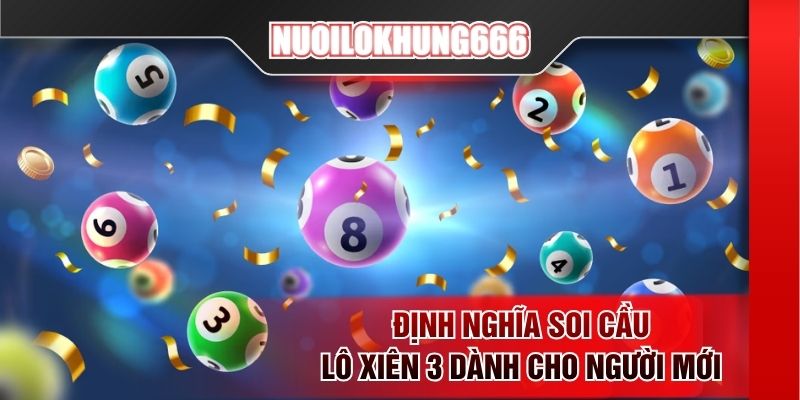 Định nghĩa soi cầu lô xiên 3 dành cho người mới