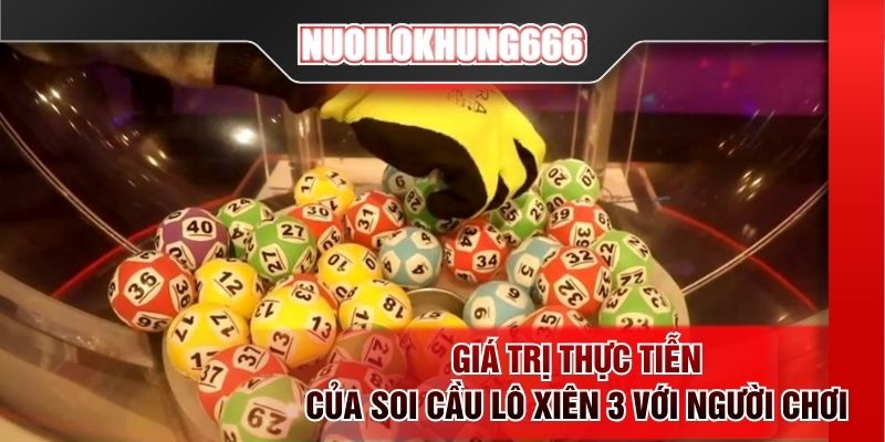 Giá trị thực tiễn của soi cầu lô xiên 3 với người chơi