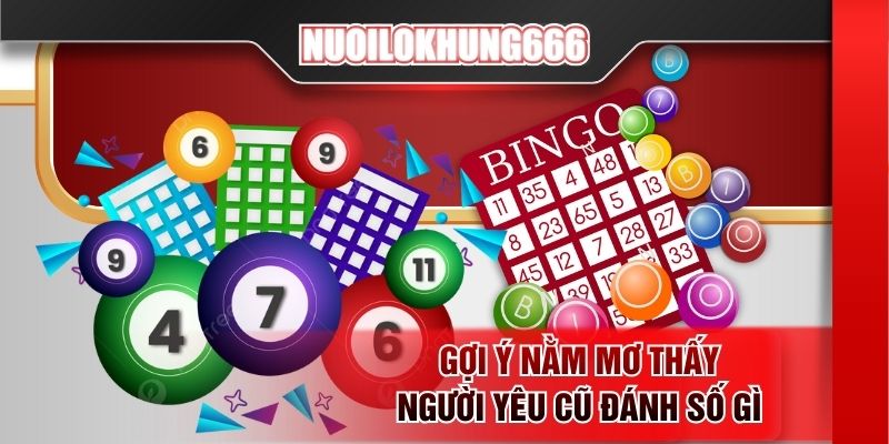 Gợi ý nằm mơ thấy người yêu cũ đánh số gì