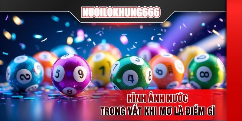 Hình ảnh nước trong vắt khi mơ là điềm gì