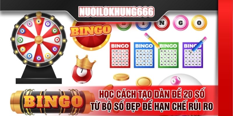 Học cách tạo dàn đề 20 số từ bộ số đẹp để hạn chế rủi ro