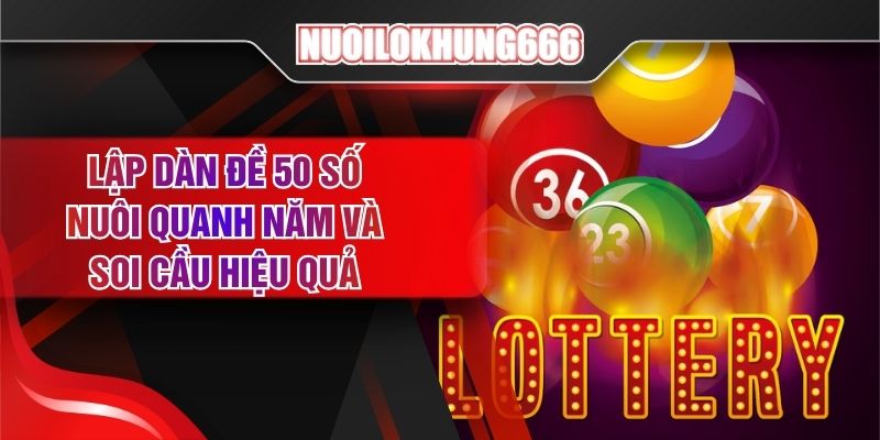 Lập Dàn Đề 50 Số Nuôi Quanh Năm Và Soi Cầu Hiệu Quả