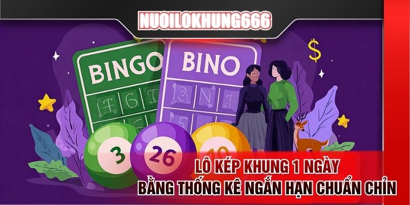 Lô kép khung 1 ngày bằng thống kê ngắn hạn chuẩn chỉn