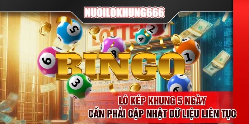 Lô kép khung 5 ngày cần phải cập nhật dữ liệu liên tục