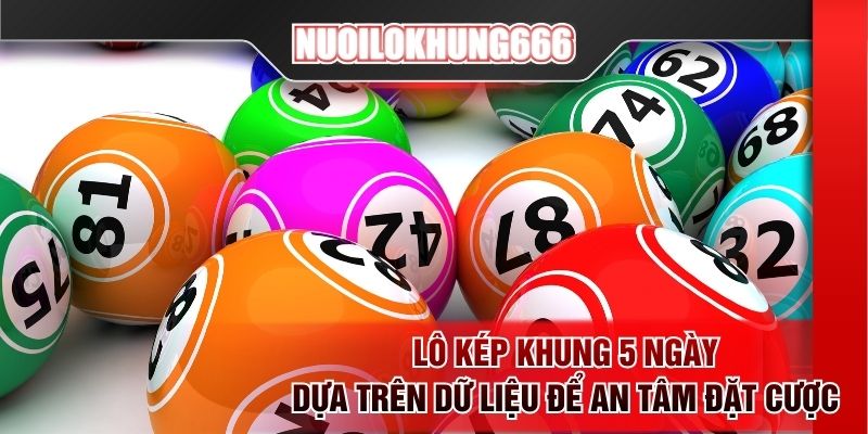 Lô kép khung 5 ngày dựa trên dữ liệu để an tâm đặt cược