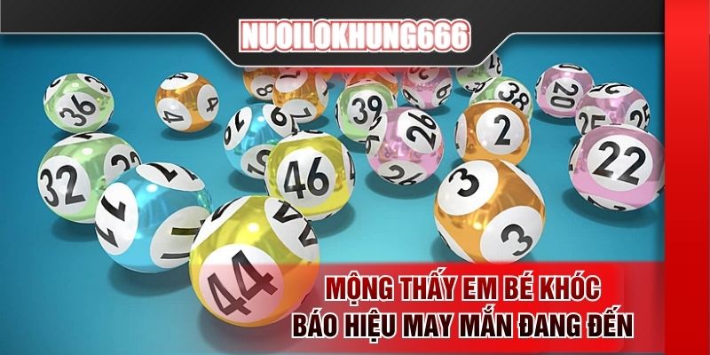 Mộng thấy em bé khóc báo hiệu may mắn đang đến