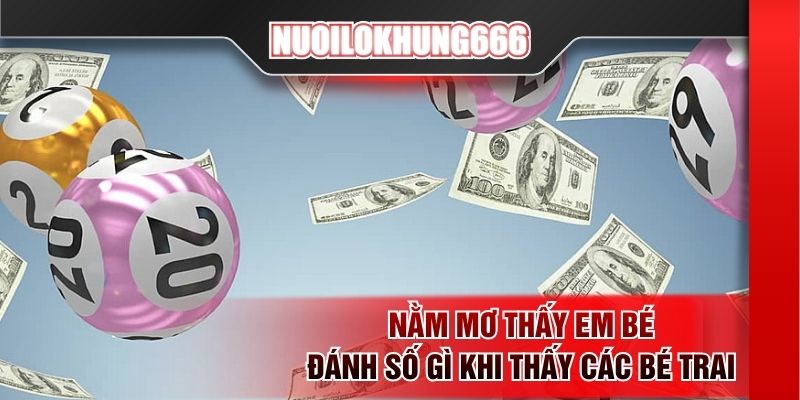 Nằm mơ thấy em bé đánh số gì khi thấy các bé trai