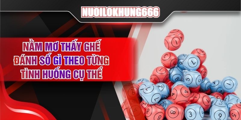 Nằm Mơ Thấy Ghế Đánh Số Gì Theo Từng Tình Huống Cụ Thể