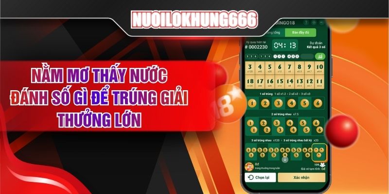 Nằm Mơ Thấy Nước Đánh Số Gì? Cơ Hội Trúng Giải Thưởng Lớn