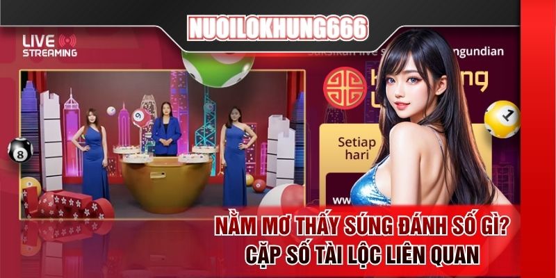 Nằm mơ thấy súng đánh số gì? Cặp số tài lộc liên quan