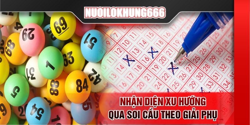 Nhận diện xu hướng qua soi cầu theo giải phụ