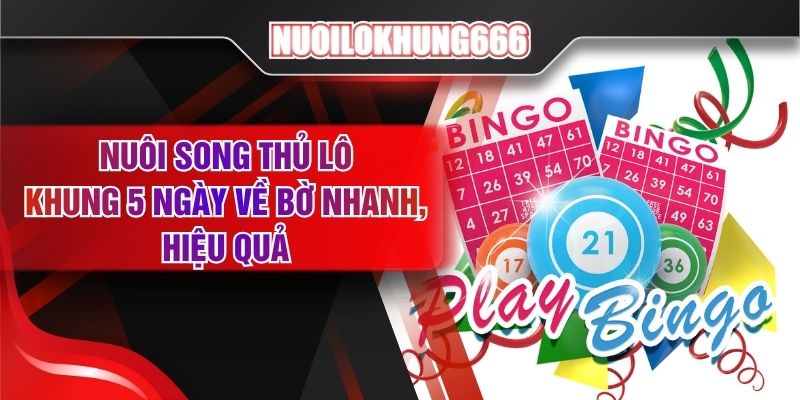 Nuôi Song Thủ Lô Khung 5 Ngày Về Bờ Nhanh, Hiệu Quả