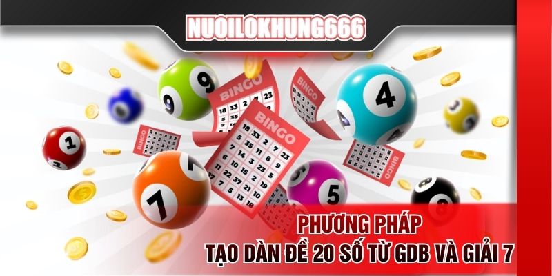 Phương pháp tạo dàn đề 20 số từ GDB và giải 7
