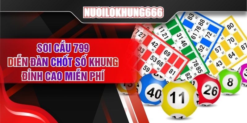 Soi Cầu 799 - Diễn Đàn Chốt Số Khung Đỉnh Cao Miễn Phí