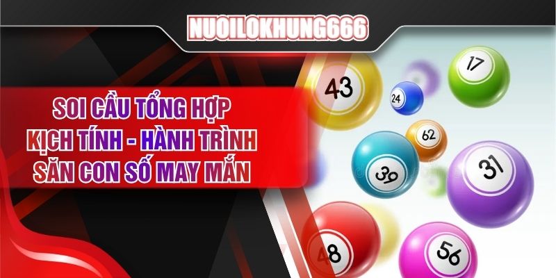 Soi Cầu Tổng Hợp Kịch Tính - Hành Trình Săn Con Số May Mắn