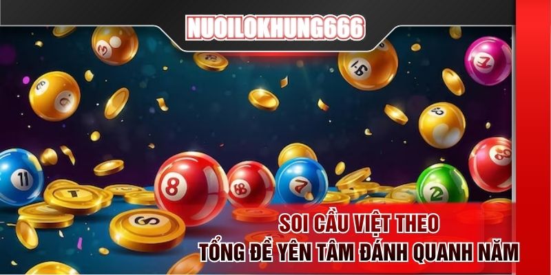 Soi cầu Việt theo tổng đề yên tâm đánh quanh năm
