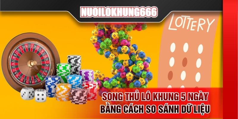 Song thủ lô khung 5 ngày bằng cách so sánh dữ liệu