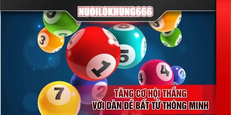 Tăng cơ hội thắng với dàn đề bất tử thông minh