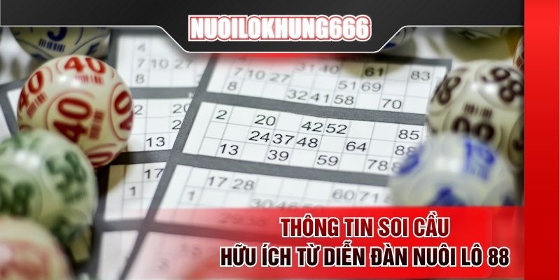 Thông tin soi cầu hữu ích từ diễn đàn nuôi lô 88