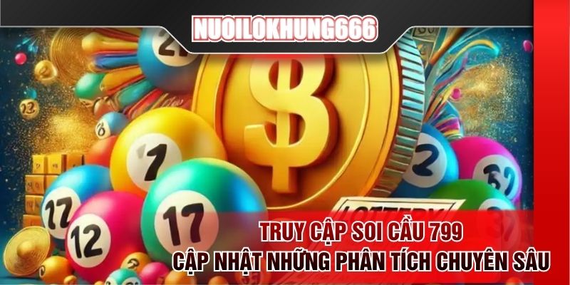 Truy cập soi cầu 799 cập nhật những phân tích chuyên sâu