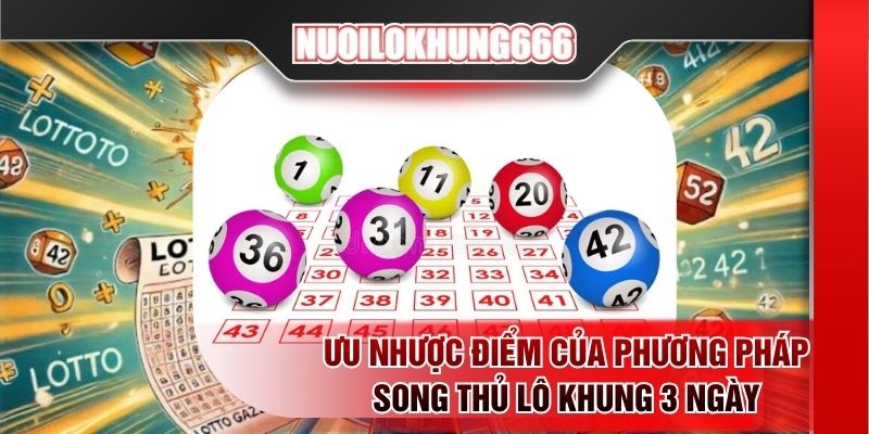 Ưu nhược điểm của phương pháp song thủ lô khung 3 ngày
